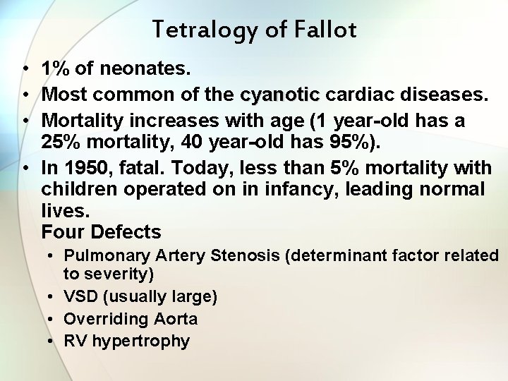 Tetralogy of Fallot • 1% of neonates. • Most common of the cyanotic cardiac