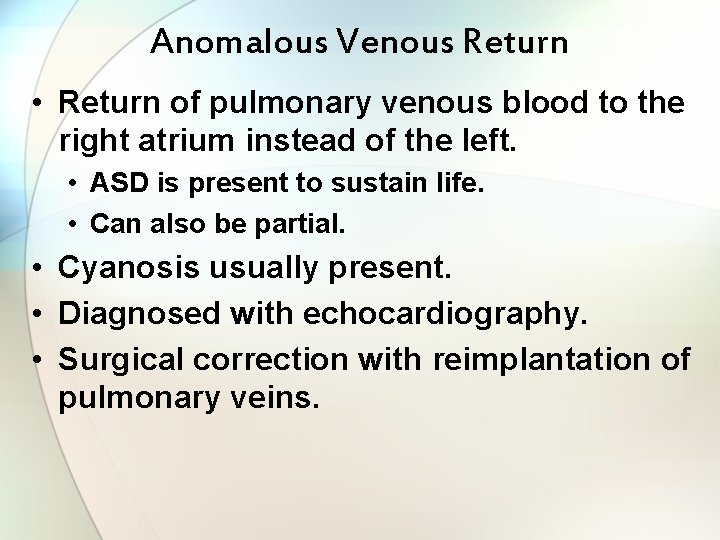 Anomalous Venous Return • Return of pulmonary venous blood to the right atrium instead