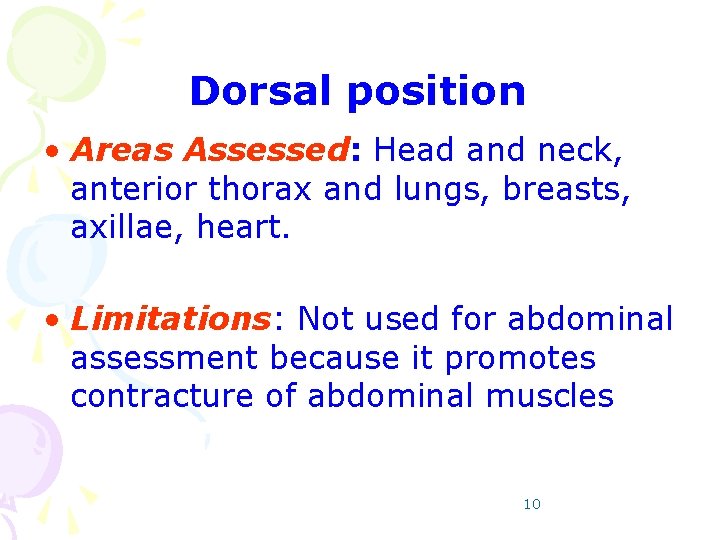 Dorsal position • Areas Assessed: Head and neck, anterior thorax and lungs, breasts, axillae,