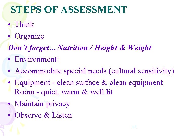 STEPS OF ASSESSMENT • Think • Organize Don’t forget…Nutrition / Height & Weight •