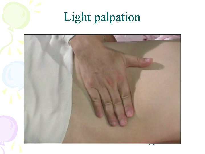 Light palpation 25 