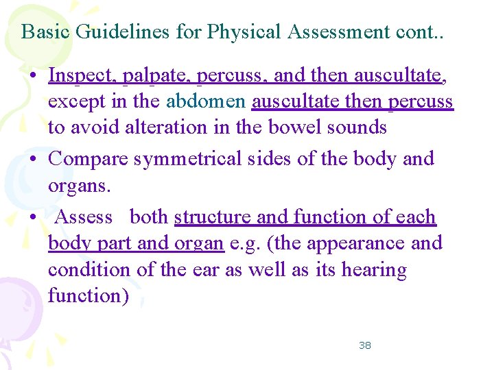 Basic Guidelines for Physical Assessment cont. . • Inspect, palpate, percuss, and then auscultate, Basic Guidelines for Physical Assessment cont. . • Inspect, palpate, percuss, and then auscultate,