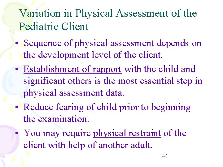 Variation in Physical Assessment of the Pediatric Client • Sequence of physical assessment depends Variation in Physical Assessment of the Pediatric Client • Sequence of physical assessment depends