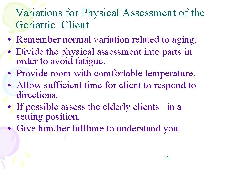 Variations for Physical Assessment of the Geriatric Client • Remember normal variation related to