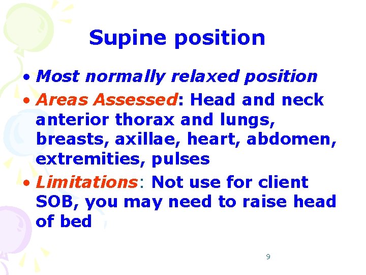 Supine position • Most normally relaxed position • Areas Assessed: Head and neck anterior