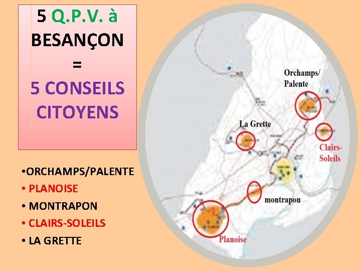 5 Q. P. V. à BESANÇON = 5 CONSEILS CITOYENS • ORCHAMPS/PALENTE • PLANOISE