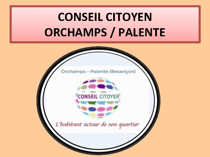 CONSEIL CITOYEN ORCHAMPS / PALENTE 