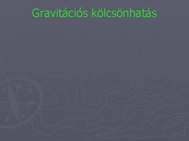 Gravitációs kölcsönhatás 