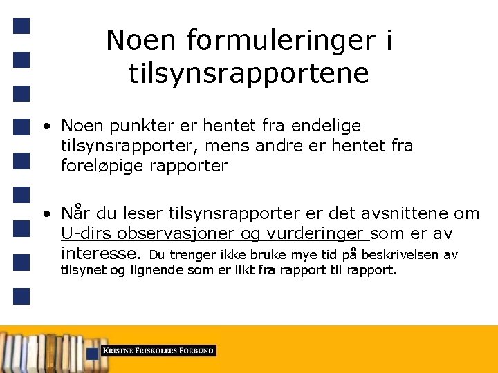 Noen formuleringer i tilsynsrapportene • Noen punkter er hentet fra endelige tilsynsrapporter, mens andre