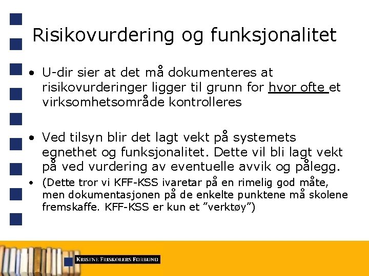 Risikovurdering og funksjonalitet • U-dir sier at det må dokumenteres at risikovurderinger ligger til