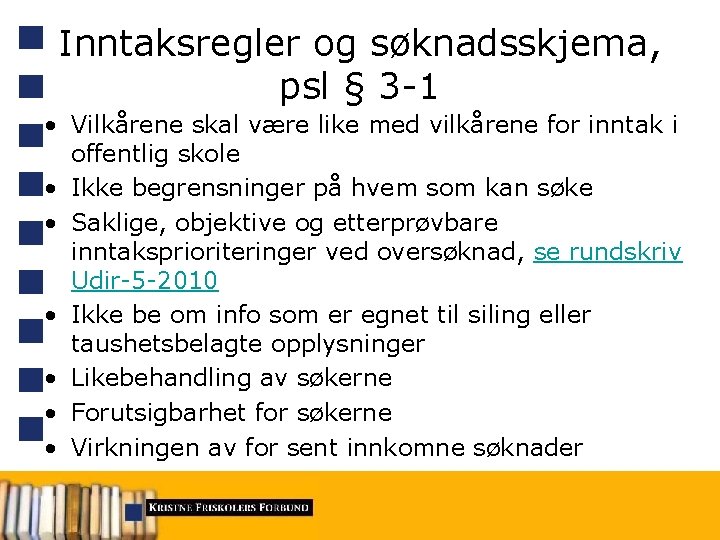 Inntaksregler og søknadsskjema, psl § 3 -1 • Vilkårene skal være like med vilkårene