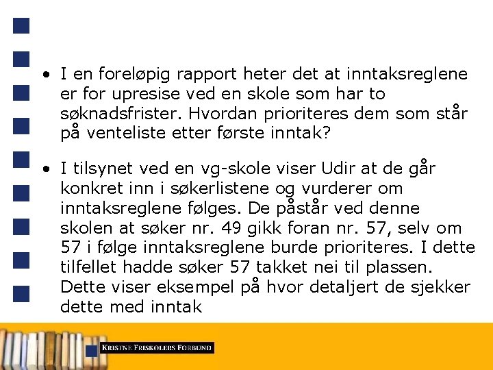  • I en foreløpig rapport heter det at inntaksreglene er for upresise ved