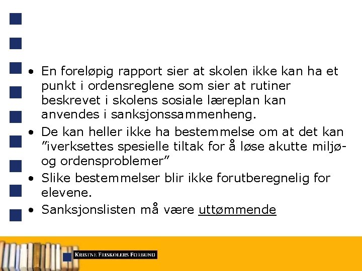  • En foreløpig rapport sier at skolen ikke kan ha et punkt i