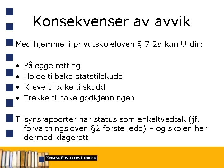 Konsekvenser av avvik Med hjemmel i privatskoleloven § 7 -2 a kan U-dir: •