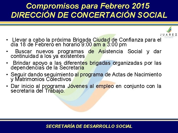 Compromisos para Febrero 2015 DIRECCIÓN DE CONCERTACIÓN SOCIAL • Llevar a cabo la próxima