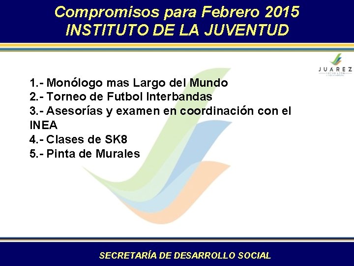 Compromisos para Febrero 2015 INSTITUTO DE LA JUVENTUD 1. - Monólogo mas Largo del