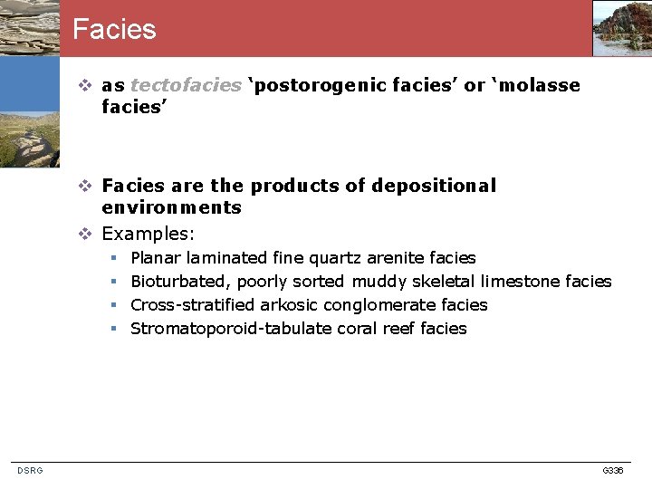 Facies v as tectofacies ‘postorogenic facies’ or ‘molasse facies’ v Facies are the products