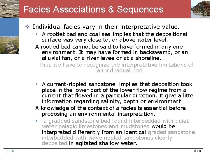 Facies Associations & Sequences v Individual facies vary in their interpretative value. § A