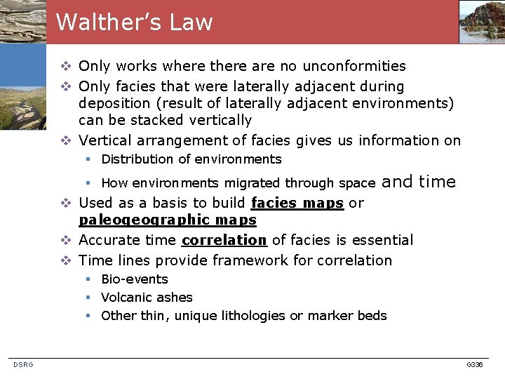 Walther’s Law v Only works where there are no unconformities v Only facies that