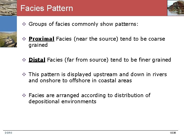 Facies Pattern v Groups of facies commonly show patterns: v Proximal Facies (near the