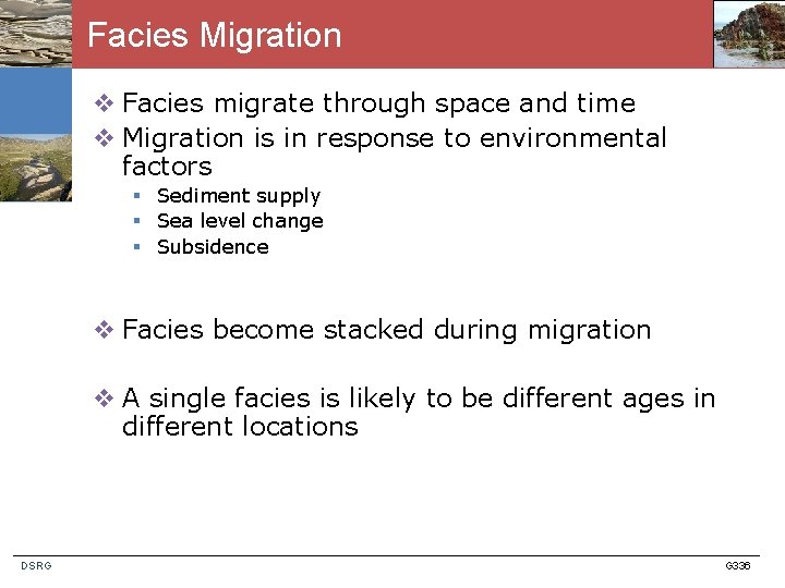 Facies Migration v Facies migrate through space and time v Migration is in response