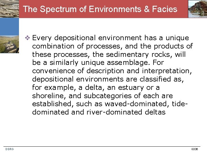 The Spectrum of Environments & Facies v Every depositional environment has a unique combination