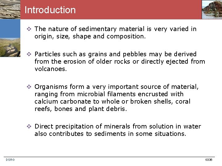 Introduction v The nature of sedimentary material is very varied in origin, size, shape