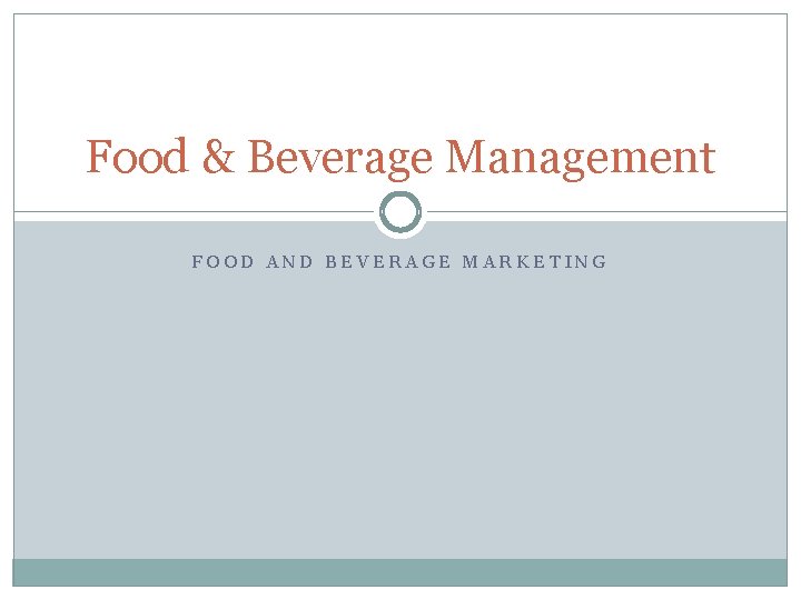 Food & Beverage Management FOOD AND BEVERAGE MARKETING 