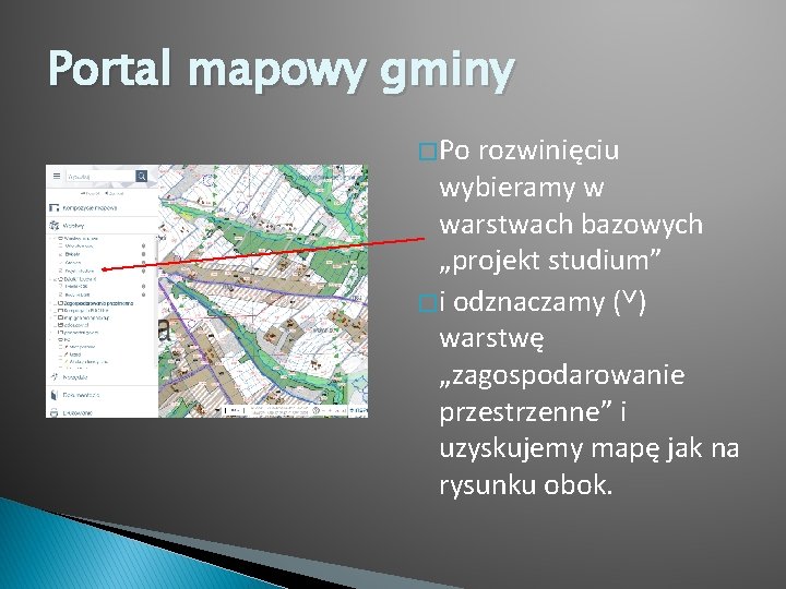 Portal mapowy gminy � Po rozwinięciu wybieramy w warstwach bazowych „projekt studium” � i