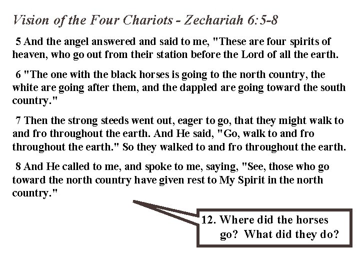 Vision of the Four Chariots - Zechariah 6: 5 -8 5 And the angel