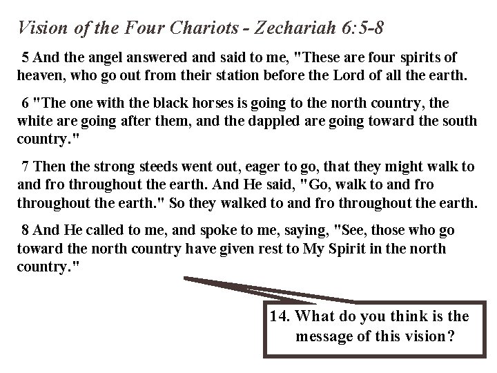 Vision of the Four Chariots - Zechariah 6: 5 -8 5 And the angel