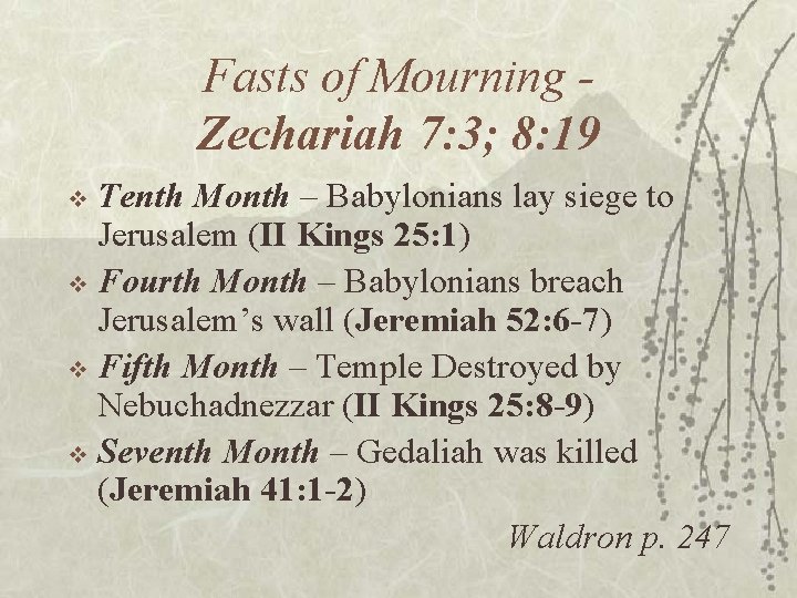 Fasts of Mourning Zechariah 7: 3; 8: 19 Tenth Month – Babylonians lay siege