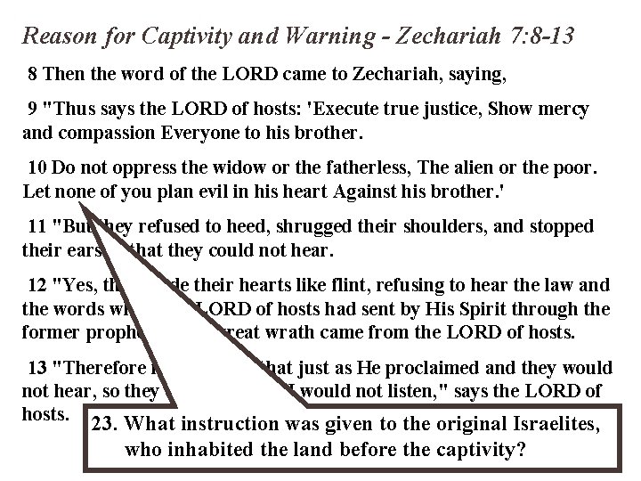 Reason for Captivity and Warning - Zechariah 7: 8 -13 8 Then the word