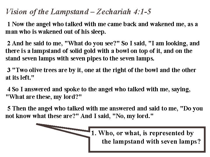 Vision of the Lampstand – Zechariah 4: 1 -5 1 Now the angel who