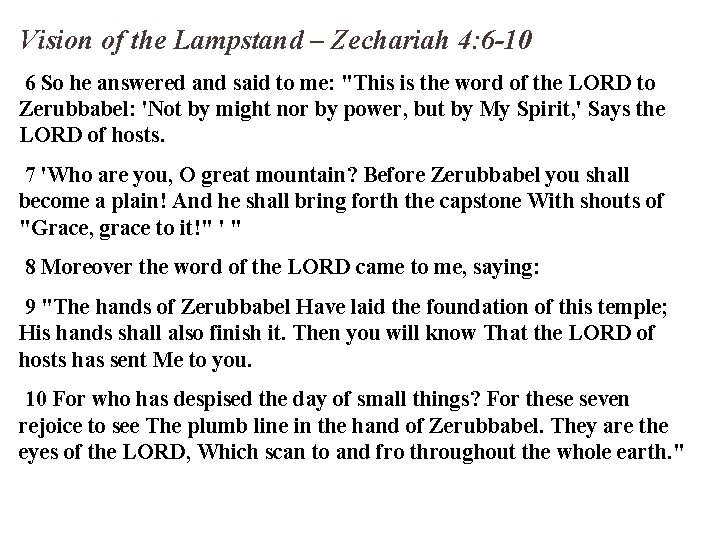Vision of the Lampstand – Zechariah 4: 6 -10 6 So he answered and