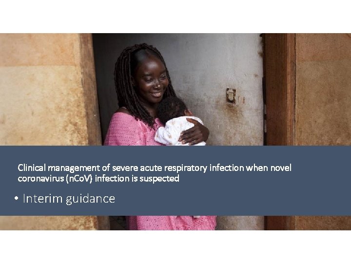 Clinical management of severe acute respiratory infection when novel coronavirus (n. Co. V) infection