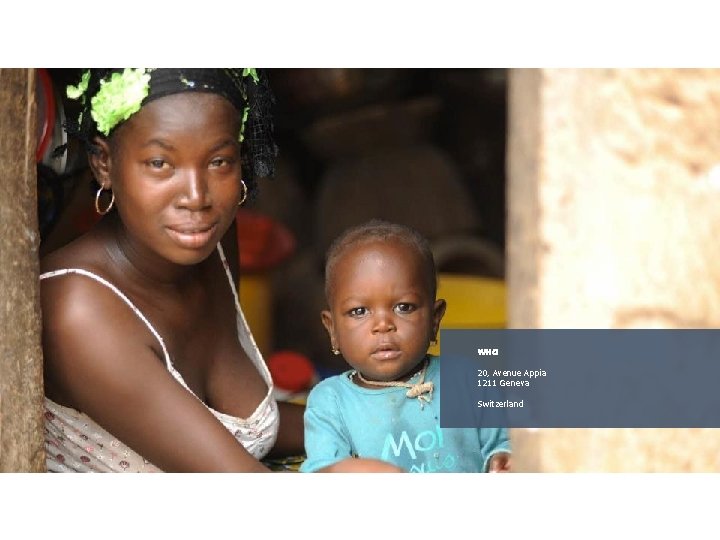 WHO 20, Avenue Appia 1211 Geneva Switzerland 