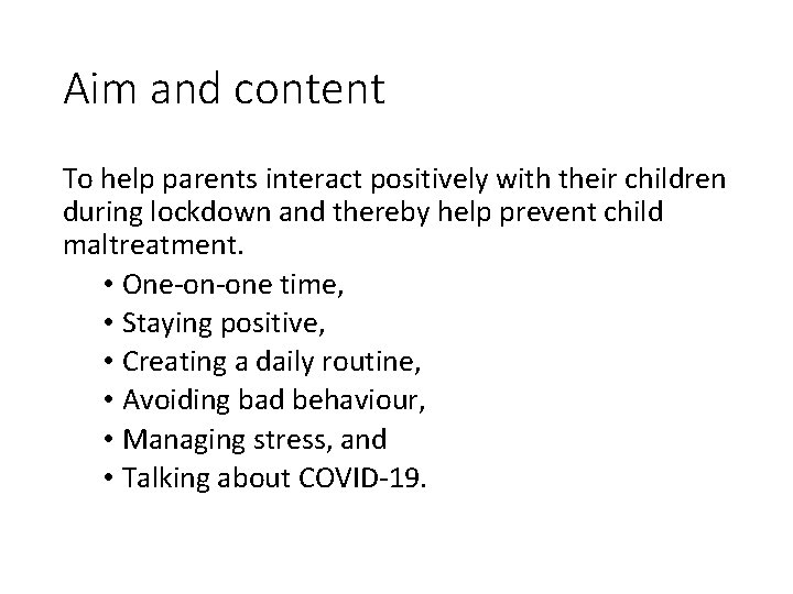 Aim and content To help parents interact positively with their children during lockdown and