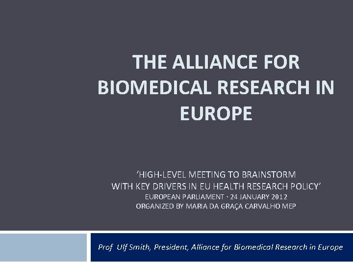 THE ALLIANCE FOR BIOMEDICAL RESEARCH IN EUROPE ‘HIGH-LEVEL MEETING TO BRAINSTORM WITH KEY DRIVERS