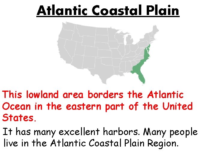 Atlantic Coastal Plain This lowland area borders the Atlantic Ocean in the eastern part