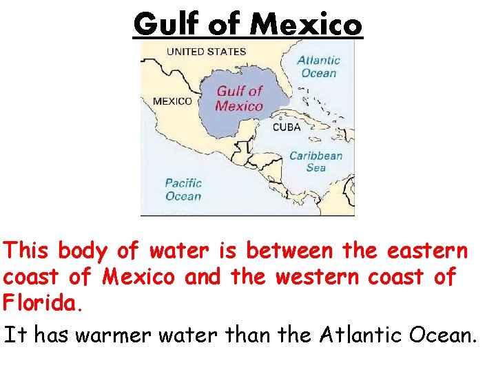 Gulf of Mexico This body of water is between the eastern coast of Mexico