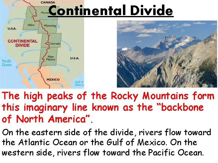 Continental Divide The high peaks of the Rocky Mountains form this imaginary line known