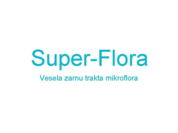 Super-Flora Vesela zarnu trakta mikroflora 