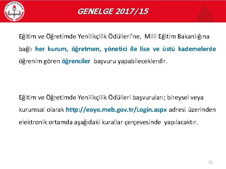 GENELGE 2017/15 Eğitim ve Öğretimde Yenilikçilik Ödülleri’ne, Milli Eğitim Bakanlığına bağlı her kurum, öğretmen,