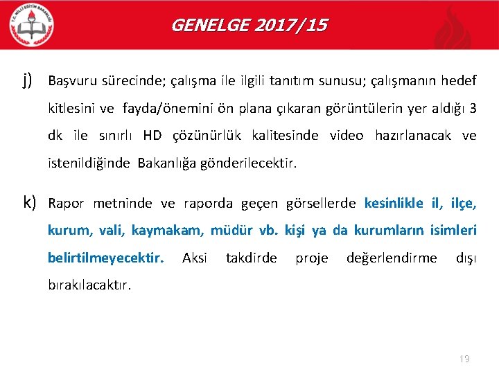 GENELGE 2017/15 j) Başvuru sürecinde; çalışma ile ilgili tanıtım sunusu; çalışmanın hedef kitlesini ve