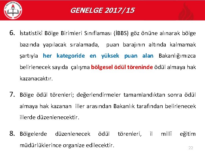 GENELGE 2017/15 6. İstatistikî Bölge Birimleri Sınıflaması (İBBS) göz önüne alınarak bölge bazında yapılacak