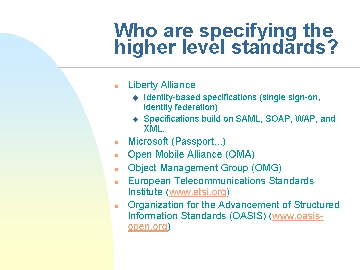 Who are specifying the higher level standards? n Liberty Alliance u u n n
