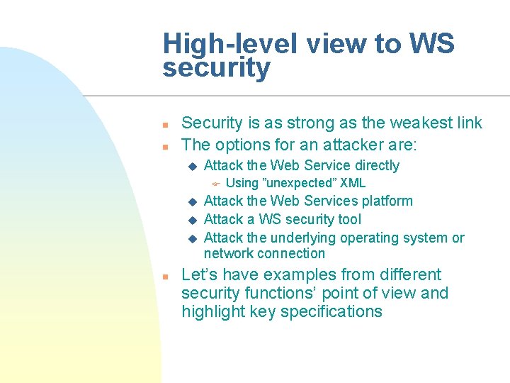High-level view to WS security n n Security is as strong as the weakest