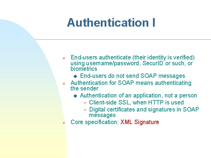 Authentication I n n n End-users authenticate (their identity is verified) using username/password, Secur.