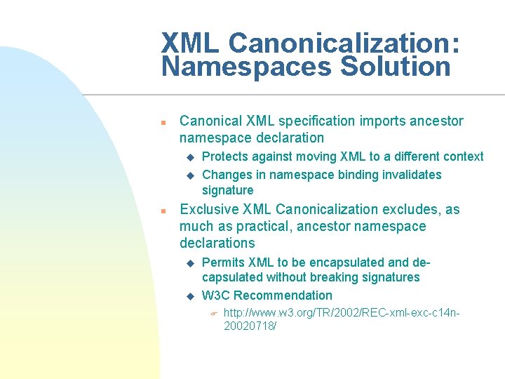 XML Canonicalization: Namespaces Solution n Canonical XML specification imports ancestor namespace declaration u u